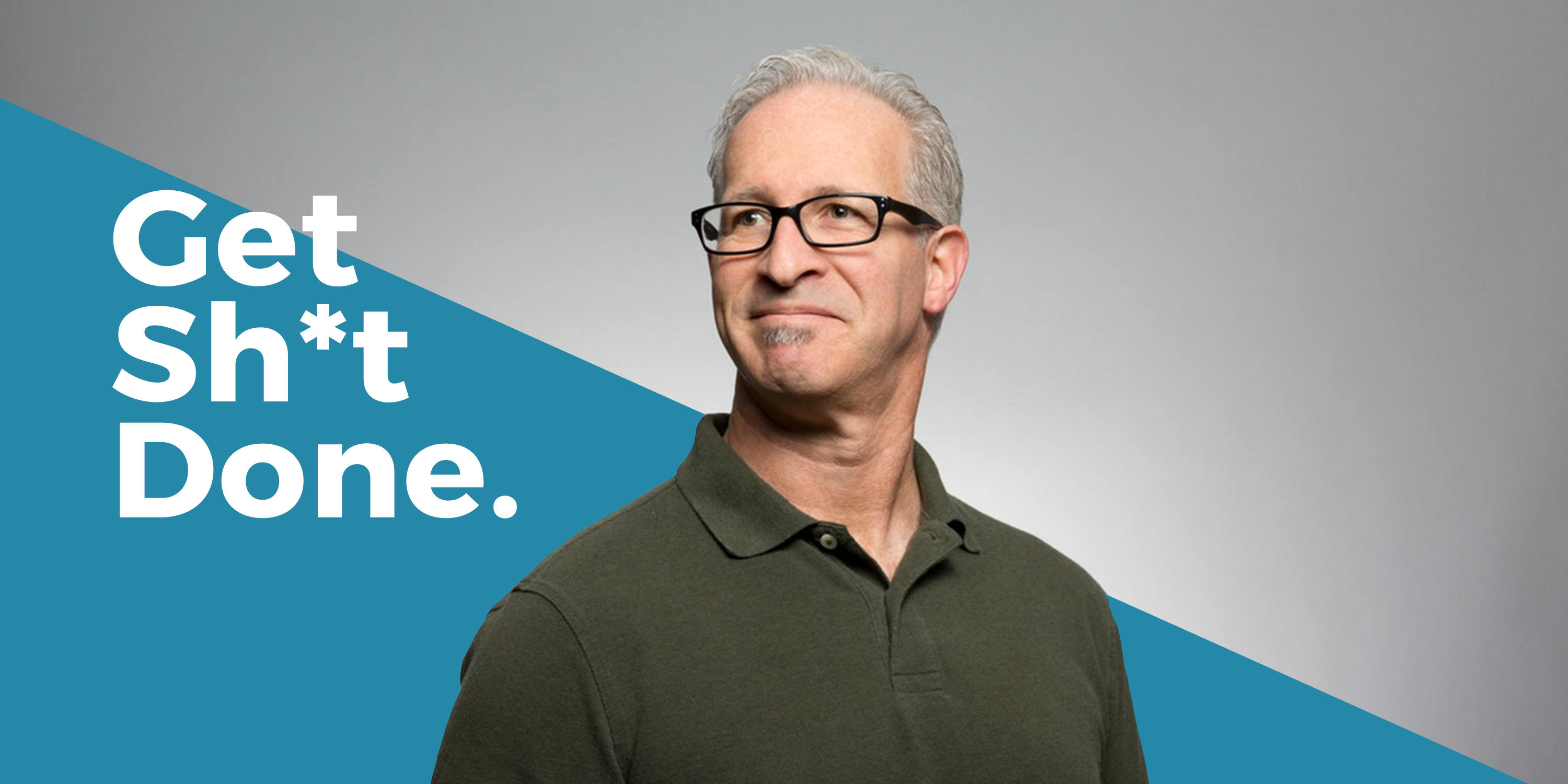 A message to marketers: Get Sh*t done.